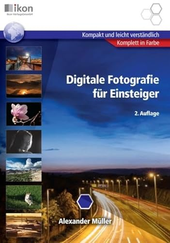 Digitale Fotografie für Einsteiger (ikon Digitale Fotografie Training)