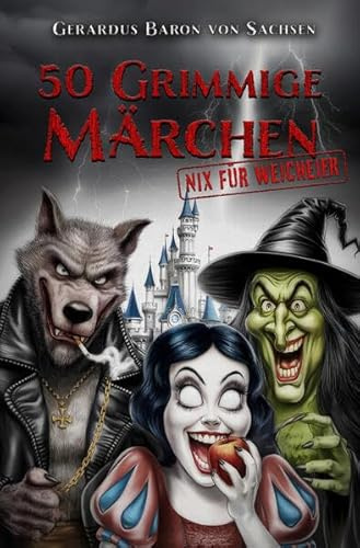 50 GRIMMige Märchen: Nix für Weicheier