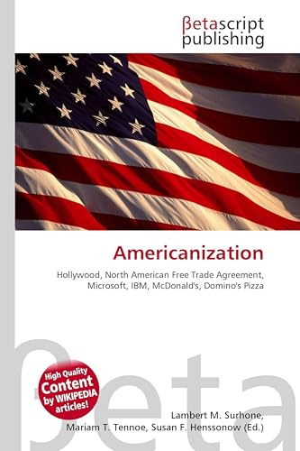 Americanization: Hollywood, North American Free Trade Agreement, Microsoft, IBM, McDonald's, Domino's Pizza