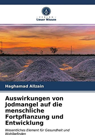 Auswirkungen von Jodmangel auf die menschliche Fortpflanzung und Entwicklung: Wesentliches Element für Gesundheit und Wohlbefinden