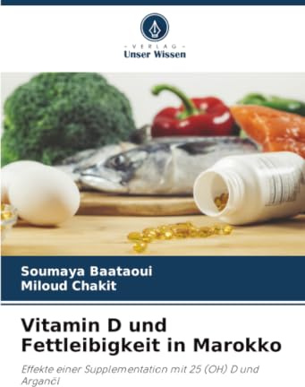 Vitamin D und Fettleibigkeit in Marokko: Effekte einer Supplementation mit 25 (OH) D und Arganöl