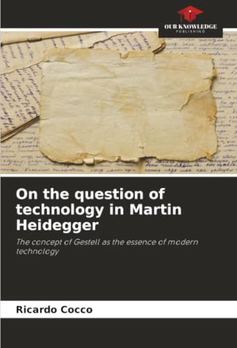 On the question of technology in Martin Heidegger: The concept of Gestell as the essence of modern technology