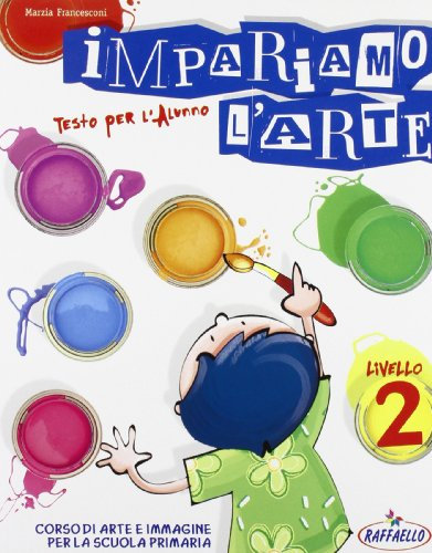Impariamo l'arte. Materiali per il docente. Per la Scuola Primaria: Vol. 2