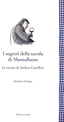 I segreti della tavola di Montalbano: Le ricette di Andrea Camilleri (Leggere è un gusto)