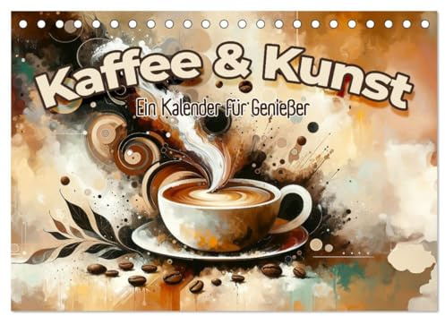 Kaffee & Kunst: Ein Kalender für Genießer (Tischkalender 2026 DIN A5 quer), CALVENDO Monatskalender: Das Jahr im Bann der Bohne (CALVENDO Lifestyle)