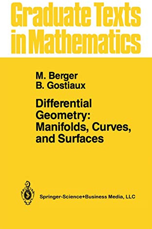 Differential Geometry: Manifolds, Curves, and Surfaces: Manifolds, Curves, and Surfaces (Graduate Texts in Mathematics, 115)