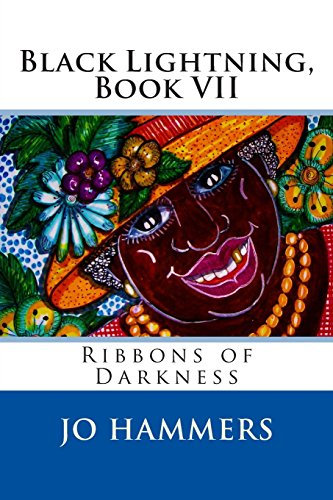 Black Lightning, Book VII, Ribbons of Darkness: Volume 7