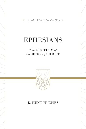 Ephesians: The Mystery of the Body of Christ (ESV Edition) (Preaching the Word)