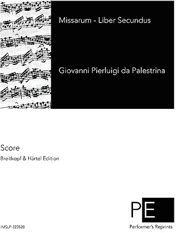 Missarum: Liber Secundus (Opera omnia Ioannis Petraloysii Praenestini, Band 11)