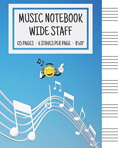 Music Notebook - Wide Staff: Music Writing Notebook For Kids | Blank Sheet Music Notebook | Wide Staff Blank Manuscript Paper | 6 Staves Per Page | ... | Staff Paper Notebook | 8x10 | 125 Pages