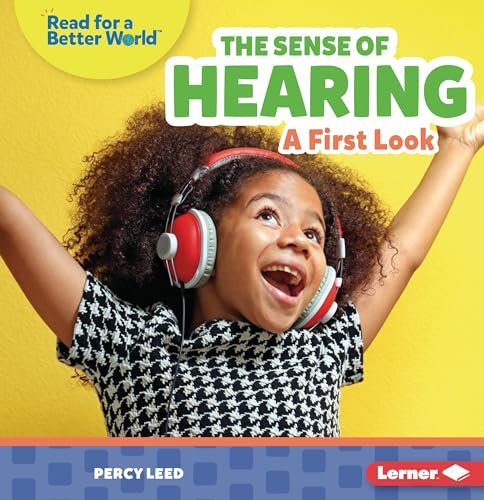 The Sense of Hearing: A First Look (Read About Senses)