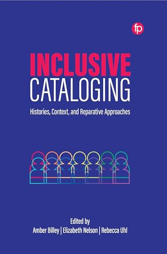 Inclusive Cataloging: Histories, Context, and Reparative Approaches
