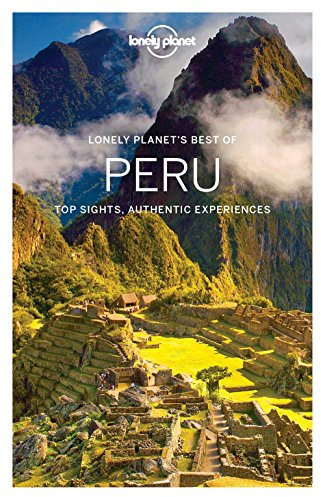 Lonely Planet Best of Peru: Top Sights, Authentic Experiences (Best of Guides)