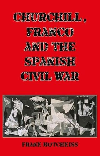 Carn Publishing Churchill, Franco and the Spanish Civil War.