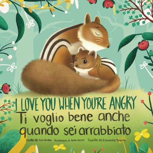 I Love You When You're Angry, Ti Voglio Bene Anche Quando Sei Arrabbiato (English-Italian Bilingual Edition)