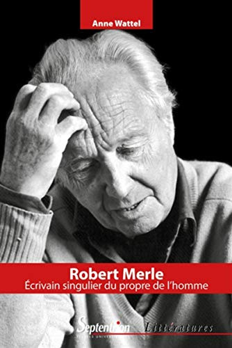 Robert merle: Écrivain singulier du propre de l'homme