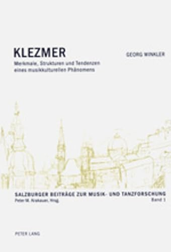 Klezmer: Merkmale, Strukturen und Tendenzen eines musikkulturellen Phänomens (Salzburger Beiträge zur Musik- und Tanzforschung, Band 1)