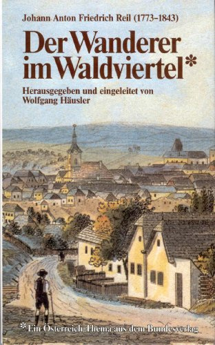 Der Wanderer im Waldviertel. Ein Tagebuch für Freunde österreichischer Gegenden (1823)