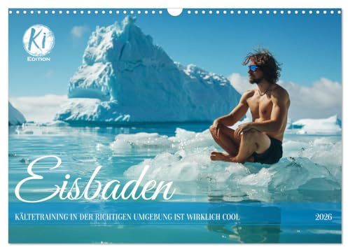 Eisbaden (Wandkalender 2026 DIN A3 quer), CALVENDO Monatskalender: Cold Thermogenesis - mit Kälte das Immunsystem auf Trab bringen (CALVENDO Menschen)