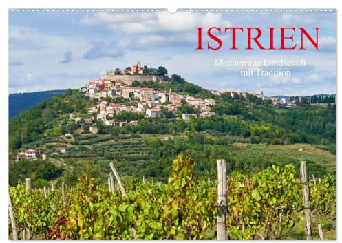 ISTRIEN (Wandkalender 2026 DIN A2 quer), CALVENDO Monatskalender: Istrien ist eine historische und landschaftliche Perle im Westen Kroatiens (CALVENDO Orte)