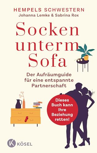 Socken unterm Sofa: Der Aufräumguide für eine entspannte Partnerschaft - Wohnung entrümpeln – Beziehung stärken - Dieses Buch kann Ihre Beziehung retten!