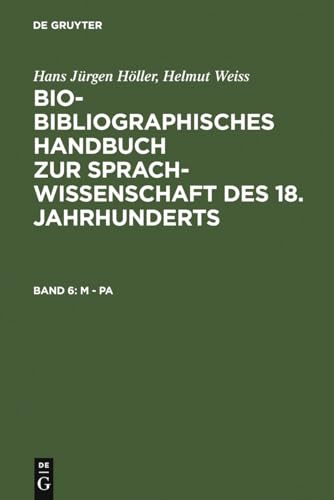 M - Pa (Bio-bibliographisches Handbuch zur Sprachwissenschaft des 18. Jahrhunderts)