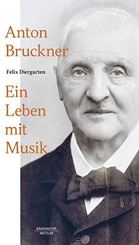 Anton Bruckner: Ein Leben mit Musik