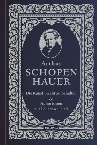 Die Kunst, recht zu behalten & Aphorismen zur Lebensweisheit: Klassisch gebunden in Cabra-Leder, mit Prägung. Zwei Werke in einem Band (Cabra-Leder-Reihe, Band 42)