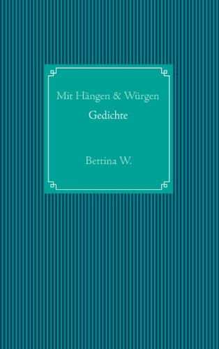 Mit Hängen & Würgen: Gedichte