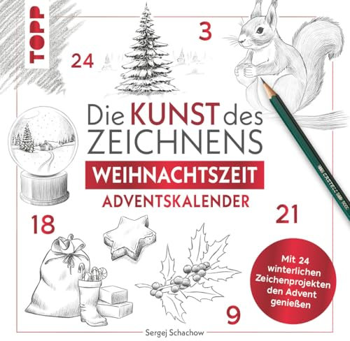 Kunst des Zeichnens Weihnachtszeit - Adventskalender: Mit 24 winterlichen Zeichenprojekten den Advent genießen (Die Kunst des Zeichnens)