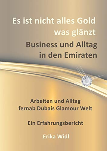 Es ist nicht alles Gold was glänzt: Business und Alltag in den Emiraten