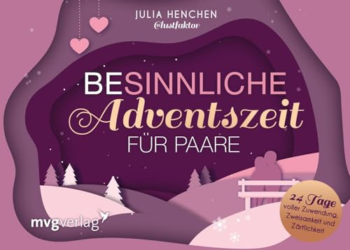 (Be)sinnliche Adventszeit für Paare: 24 Tage voller Zuwendung, Zweisamkeit und Zärtlichkeit | Der lustvolle Adventskalender mit Übungen und Tipps aus der Paar- und Sexualtherapie
