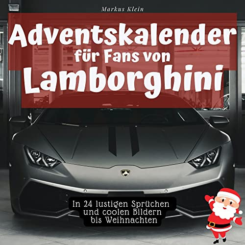 Adventskalender für Fans von Lamborghini: In 24 lustigen Sprüchen und coolen Bildern bis Weihnachten