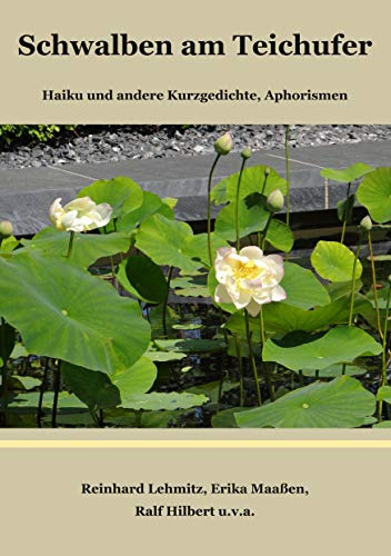 Schwalben am Teichufer: Haiku und andere Kurzgedichte, Aphorismen