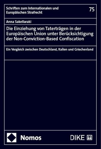Die Einziehung von Taterträgen in der Europäischen Union unter Berücksichtigung der Non-Conviction-Based Confiscation: Ein Vergleich zwischen ... Internationalen und Europäischen Strafrecht)