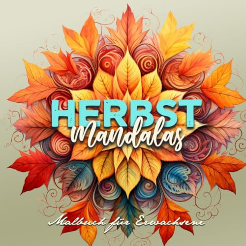 Herbst Mandalas Malbuch für Erwachsene: Mandala Ausmalbuch für Erwachsene | Mandala Herbst Malbuch für Erwachsene | Herbst Ausmalbuch Mandalas: ... Coloring Book for Adults Fall Coloring Book
