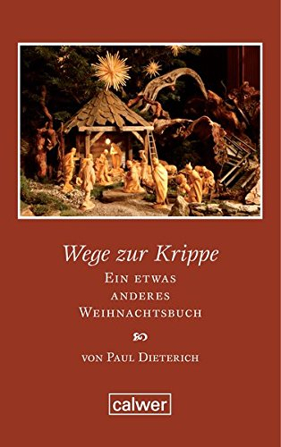 Wege zur Krippe: Ein etwas anderes Weihnachtsbuch