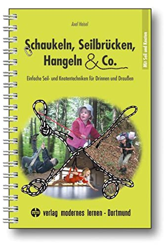 Schaukeln, Seilbrücken, Hangeln & Co.: Einfache Seil- und Knotentechniken für Drinnen und Draußen