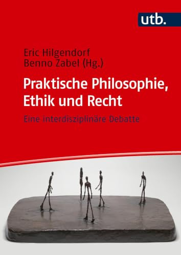 Praktische Philosophie, Ethik und Recht: Eine interdisziplinäre Debatte