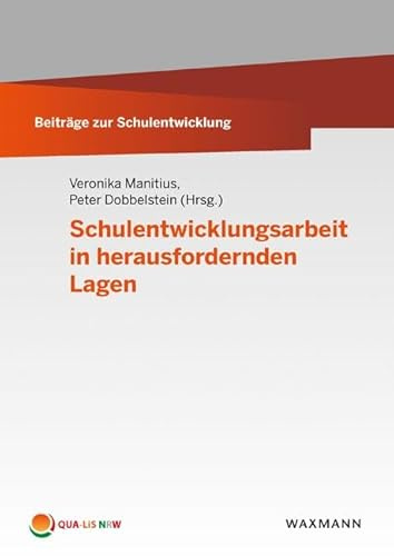 Schulentwicklungsarbeit in herausfordernden Lagen (Beiträge zur Schulentwicklung)