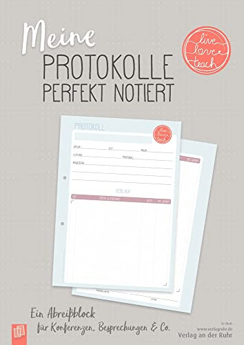Meine Protokolle perfekt notiert „live - love - teach“: Ein A4-Abreißblock für Konferenzen, Besprechungen & Co
