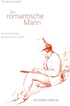 Der romantische Mann: Die Verkörperung des poetischen Lebens