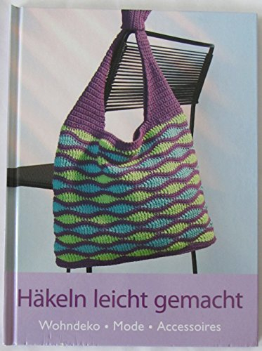 Häkeln leicht gemacht - Wohndeko, Mode, Accessoires