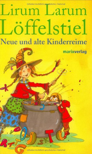 Lirum, Larum, Löffelstiel: Neue und alte Kinderreime
