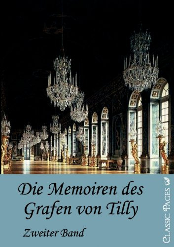 Die Memorien des Grafen von Tilly: Zweiter Band (classic pages)