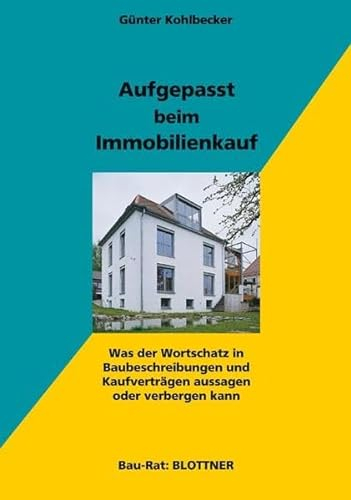 Aufgepasst beim Immobilienkauf: Was der Wortschatz in Baubeschreibungen und Kaufverträgen aussagen oder verbergen kann (Bau-Rat)