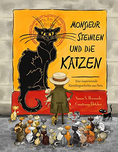 Monsieur Steinlen und die Katzen: Eine inspirierende Künstlergeschichte aus Paris | Bilderbuch ab 4 Jahren über Kunst, Kreativität und Tierliebe