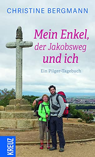 Mein Enkel, der Jakobsweg und ich: Ein Pilger-Tagebuch