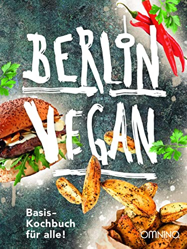 Berlin vegan: Basis-Kochbuch für alle