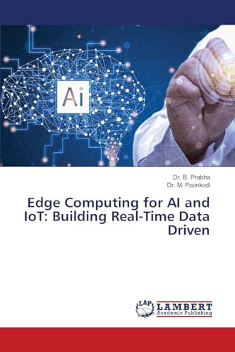 Edge Computing for AI and IoT: Building Real-Time Data Driven: DE